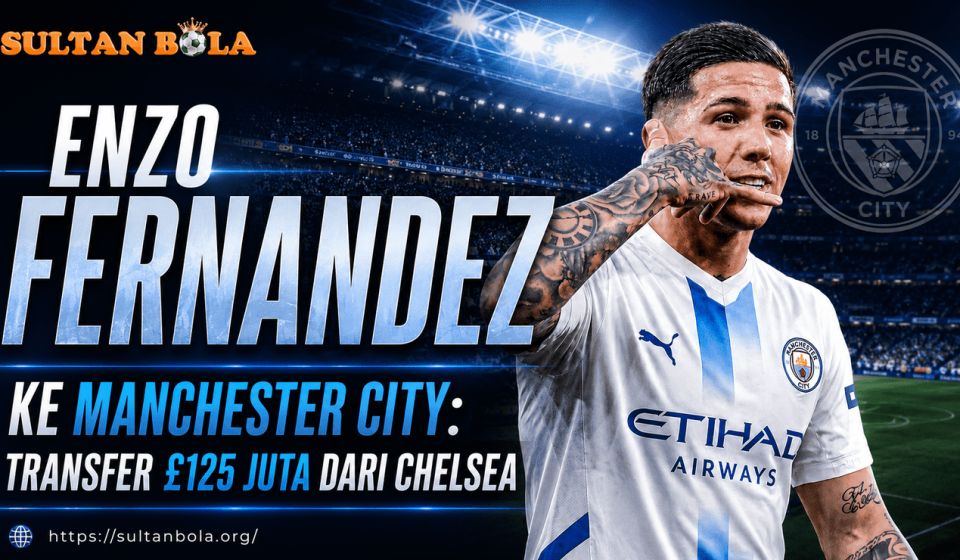 Enzo Fernandez ke Manchester City dalam transfer £125 juta dari Chelsea