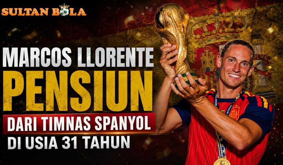 Marcos Llorente pensiun dari Timnas Spanyol di usia 31 tahun setelah menjadi juara Piala Dunia 2026