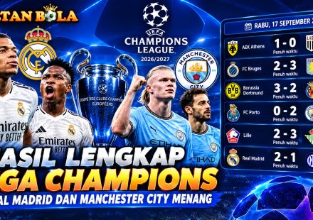 SultanBola hasil lengkap Liga Champions Real Madrid dan Manchester City menang